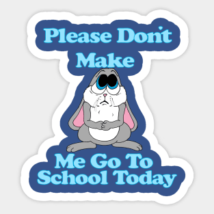 Sad Bunny No School Sticker